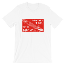 Load image into Gallery viewer, Dive Like A Girl T-Shirt by Scuba Sisters