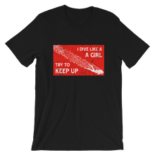 Load image into Gallery viewer, Dive Like A Girl T-Shirt by Scuba Sisters